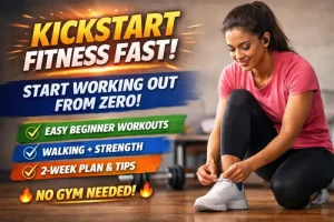 Kickstart Fitness Fast: Start Working Out From Zero!